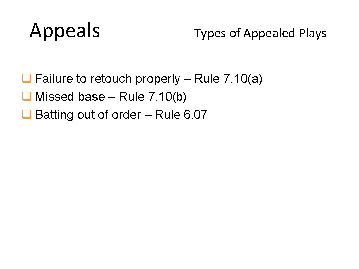 Appeals Types of Appealed Plays q Failure to retouch properly – Rule 7. 10(a)