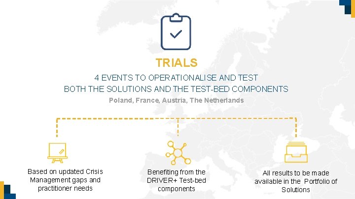 TRIALS 4 EVENTS TO OPERATIONALISE AND TEST BOTH THE SOLUTIONS AND THE TEST-BED COMPONENTS