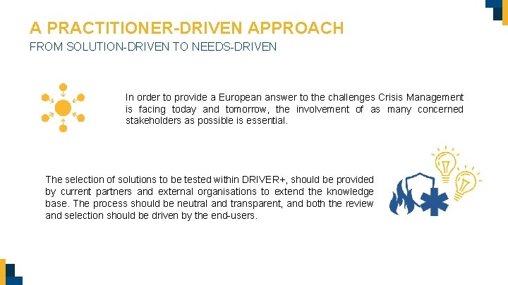 A PRACTITIONER-DRIVEN APPROACH FROM SOLUTION-DRIVEN TO NEEDS-DRIVEN In order to provide a European answer