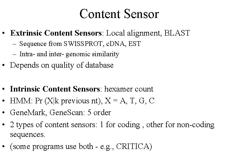 Content Sensor • Extrinsic Content Sensors: Local alignment, BLAST – Sequence from SWISSPROT, c.