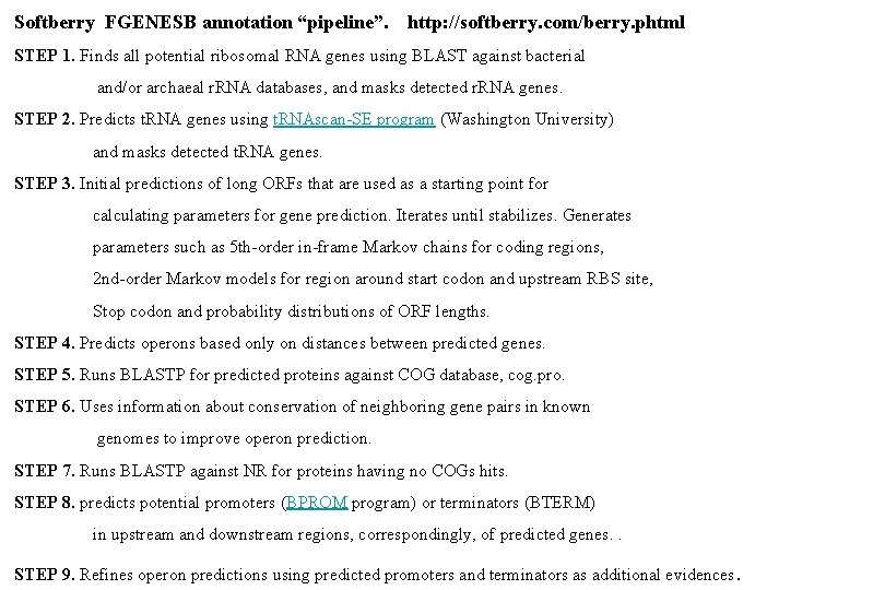 Softberry FGENESB annotation “pipeline”. http: //softberry. com/berry. phtml STEP 1. Finds all potential ribosomal
