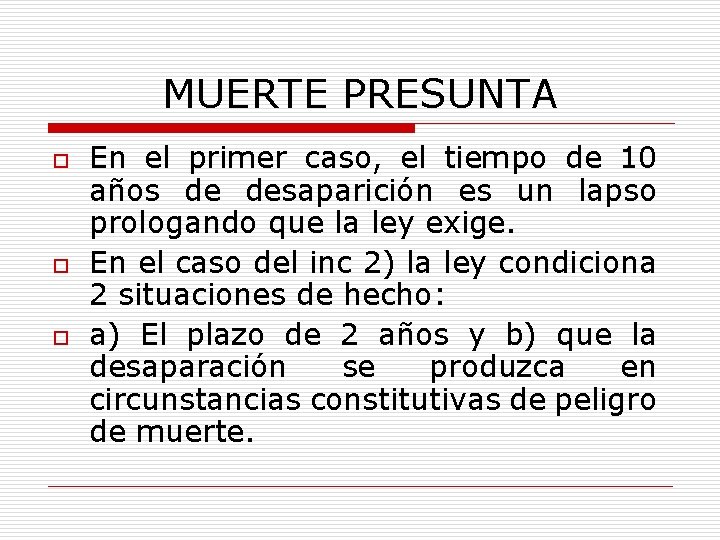 MUERTE PRESUNTA o o o En el primer caso, el tiempo de 10 años