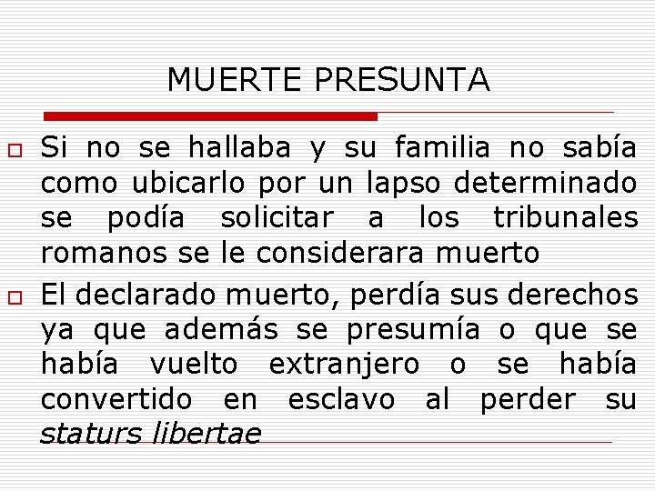 MUERTE PRESUNTA o o Si no se hallaba y su familia no sabía como