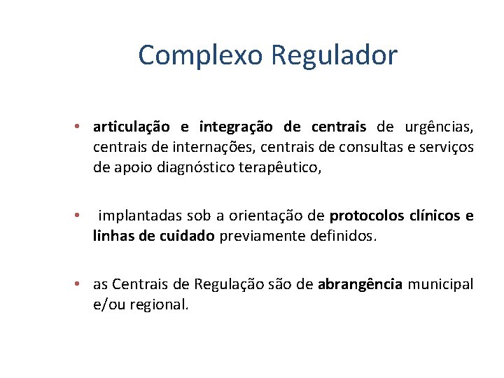 Complexo Regulador • articulação e integração de centrais de urgências, centrais de internações, centrais