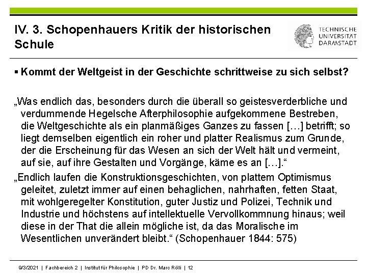 IV. 3. Schopenhauers Kritik der historischen Schule § Kommt der Weltgeist in der Geschichte