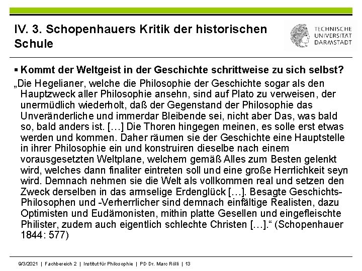 IV. 3. Schopenhauers Kritik der historischen Schule § Kommt der Weltgeist in der Geschichte