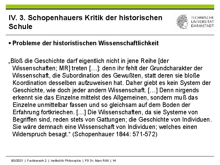 IV. 3. Schopenhauers Kritik der historischen Schule § Probleme der historistischen Wissenschaftlichkeit „Bloß die