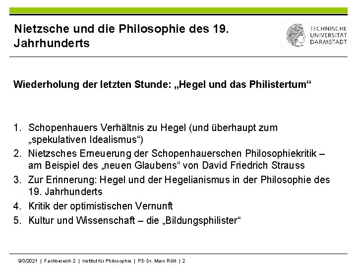 Nietzsche und die Philosophie des 19. Jahrhunderts Wiederholung der letzten Stunde: „Hegel und das