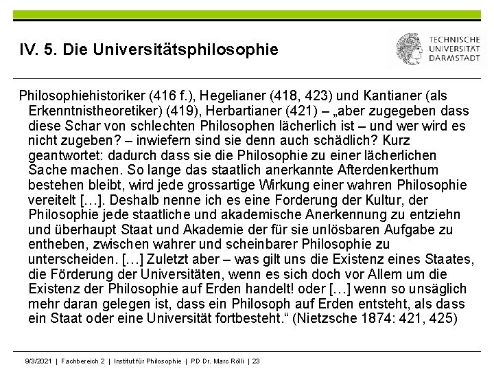 IV. 5. Die Universitätsphilosophie Philosophiehistoriker (416 f. ), Hegelianer (418, 423) und Kantianer (als