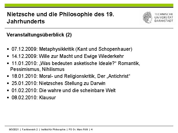 Nietzsche und die Philosophie des 19. Jahrhunderts Veranstaltungsüberblick (2) § 07. 12. 2009: Metaphysikkritik