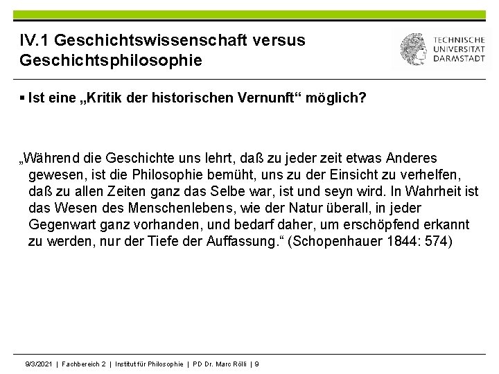 IV. 1 Geschichtswissenschaft versus Geschichtsphilosophie § Ist eine „Kritik der historischen Vernunft“ möglich? „Während
