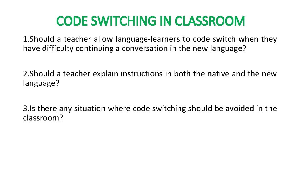 CODE SWITCHING IN CLASSROOM 1. Should a teacher allow language learners to code switch