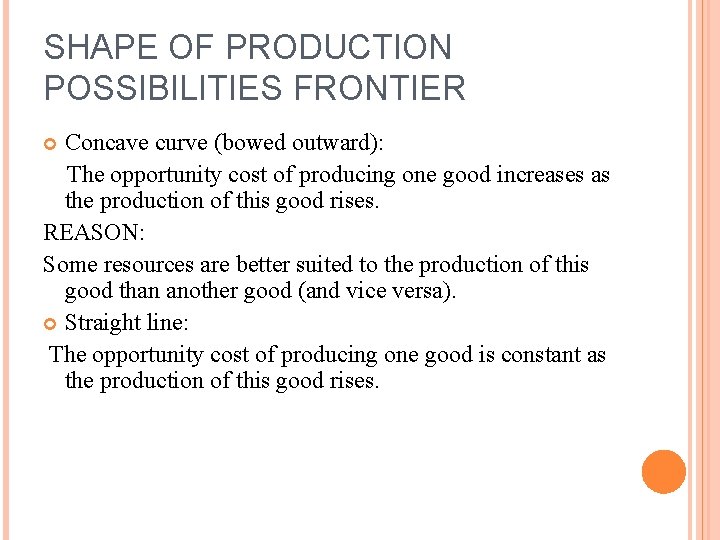 SHAPE OF PRODUCTION POSSIBILITIES FRONTIER Concave curve (bowed outward): The opportunity cost of producing