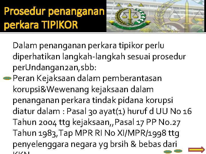 Prosedur penanganan perkara TIPIKOR Dalam penanganan perkara tipikor perlu diperhatikan langkah-langkah sesuai prosedur per.