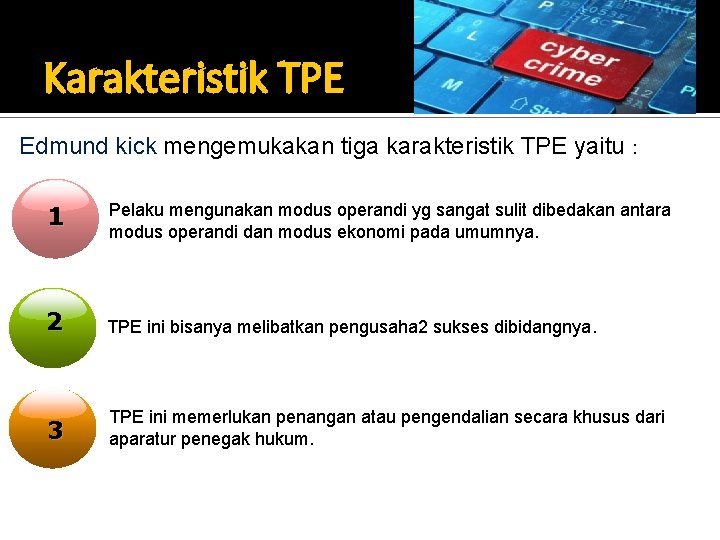 Karakteristik TPE Edmund kick mengemukakan tiga karakteristik TPE yaitu : 1 Pelaku mengunakan modus