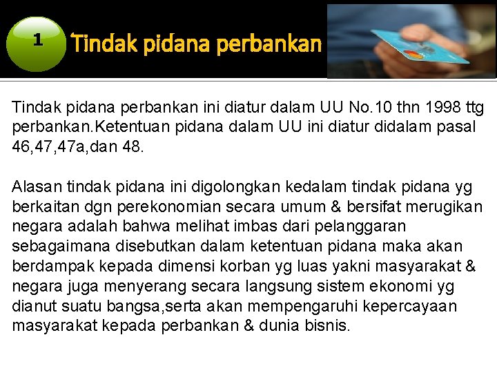 1 Tindak pidana perbankan ini diatur dalam UU No. 10 thn 1998 ttg perbankan.