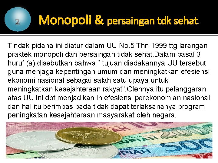 2 Monopoli & persaingan tdk sehat Tindak pidana ini diatur dalam UU No. 5