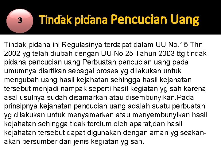 3 Tindak pidana Pencucian Uang Tindak pidana ini Regulasinya terdapat dalam UU No. 15