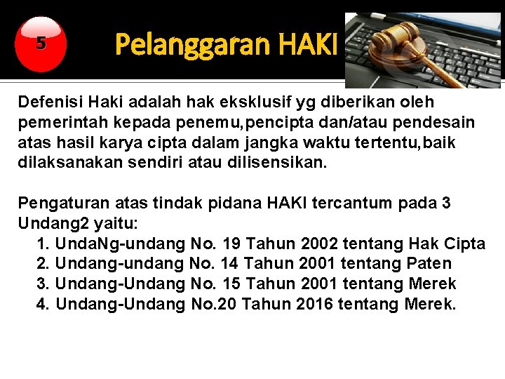 5 Pelanggaran HAKI Defenisi Haki adalah hak eksklusif yg diberikan oleh pemerintah kepada penemu,