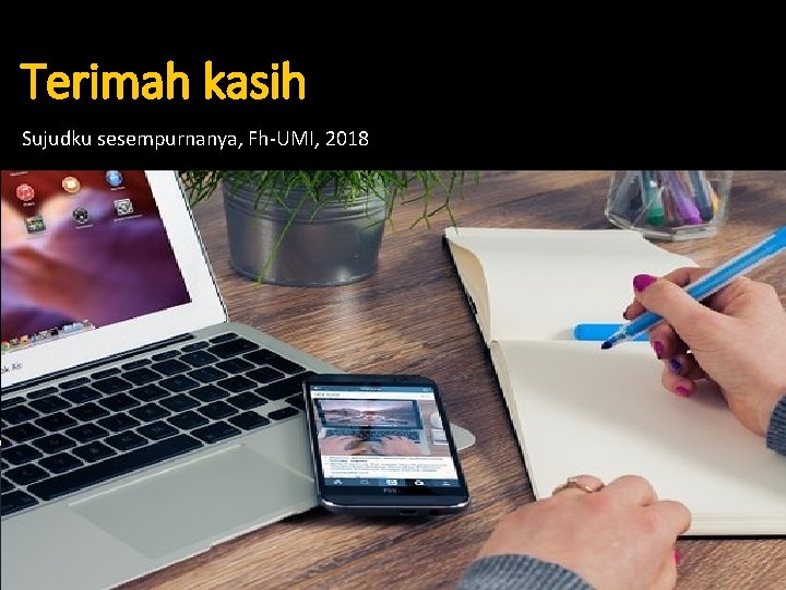 Terimah kasih Sujudku sesempurnanya, Fh-UMI, 2018 