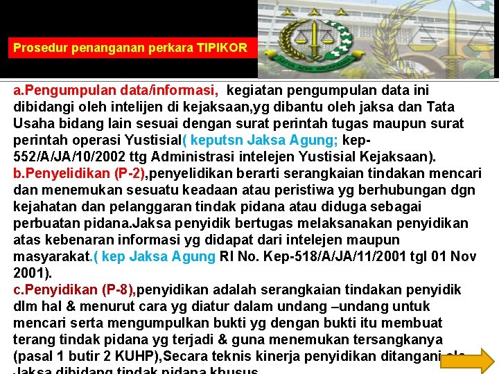 Prosedur penanganan perkara TIPIKOR a. Pengumpulan data/informasi, kkegiatan pengumpulan data ini dibidangi oleh intelijen