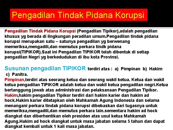 Pengadilan Tindak Pidana Korupsi (Pengadilan Tipikor), adalah pengadilan khusus yg berada di lingkungan peradilan