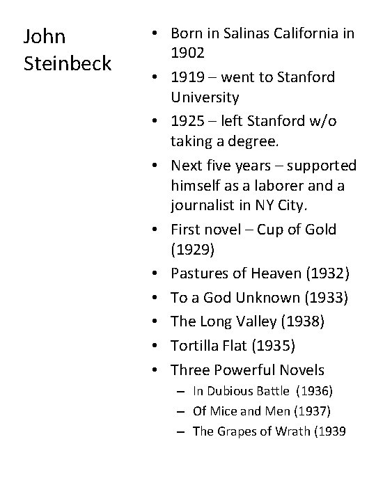 John Steinbeck • Born in Salinas California in 1902 • 1919 – went to