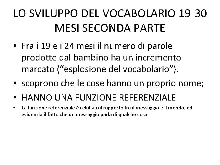 LO SVILUPPO DEL VOCABOLARIO 19 -30 MESI SECONDA PARTE • Fra i 19 e