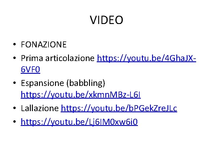 VIDEO • FONAZIONE • Prima articolazione https: //youtu. be/4 Gha. JX 6 VF 0