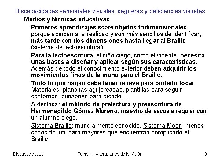 Discapacidades sensoriales visuales: cegueras y deficiencias visuales Medios y técnicas educativas Primeros aprendizajes sobre