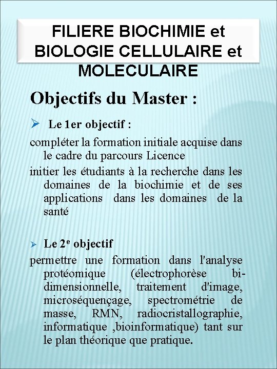 FILIERE BIOCHIMIE et BIOLOGIE CELLULAIRE et MOLECULAIRE Objectifs du Master : Ø Le 1
