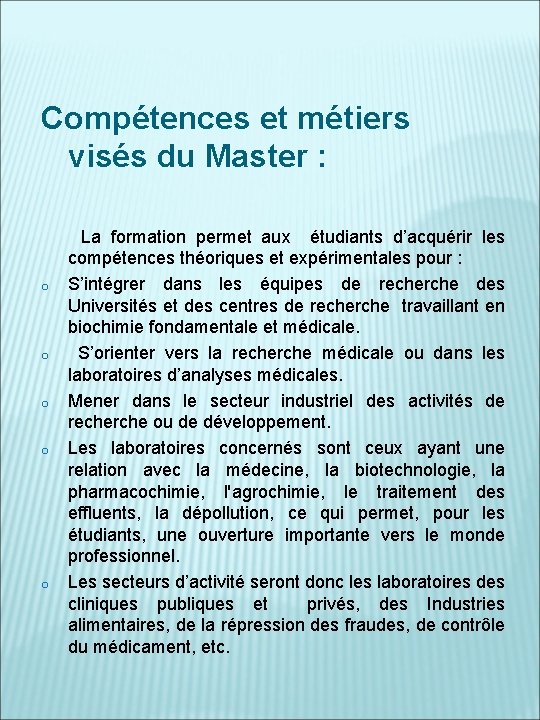 Compétences et métiers visés du Master : o o o La formation permet aux