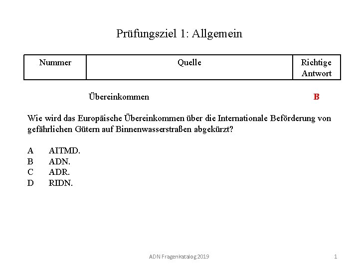 Prüfungsziel 1: Allgemein Nummer 110 01. 0 -01 Quelle Richtige Antwort B Übereinkommen Wie