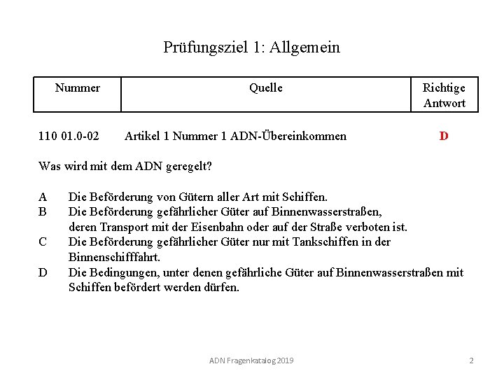 Prüfungsziel 1: Allgemein Nummer 110 01. 0 -02 Quelle Artikel 1 Nummer 1 ADN-Übereinkommen Prüfungsziel 1: Allgemein Nummer 110 01. 0 -02 Quelle Artikel 1 Nummer 1 ADN-Übereinkommen