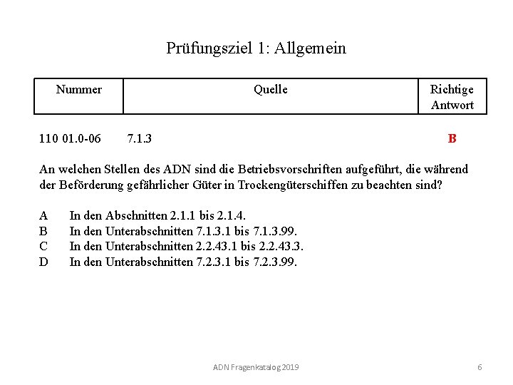 Prüfungsziel 1: Allgemein Nummer 110 01. 0 -06 Quelle Richtige Antwort B 7. 1.