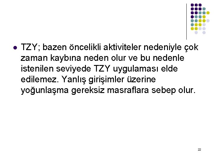 l TZY; bazen öncelikli aktiviteler nedeniyle çok zaman kaybına neden olur ve bu nedenle