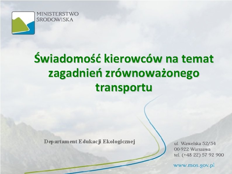 Świadomość kierowców na temat zagadnień zrównoważonego transportu Departament Edukacji Ekologicznej 