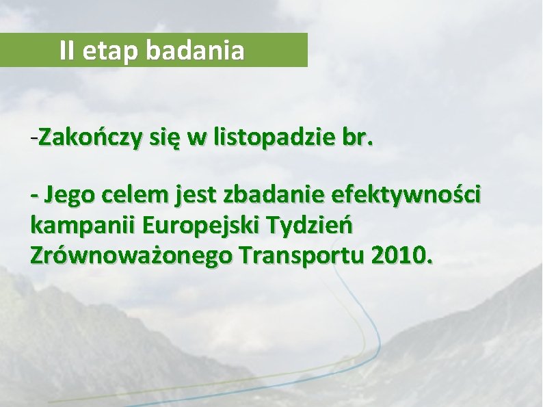 II etap badania -Zakończy się w listopadzie br. - Jego celem jest zbadanie efektywności