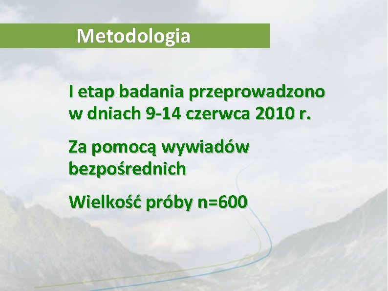 Metodologia I etap badania przeprowadzono w dniach 9 -14 czerwca 2010 r. Za pomocą