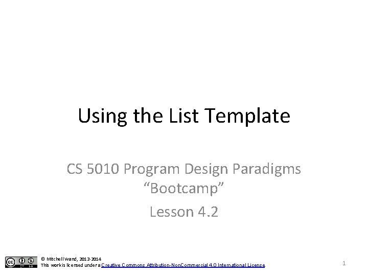 Using the List Template CS 5010 Program Design Paradigms “Bootcamp” Lesson 4. 2 ©