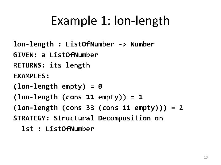 Example 1: lon-length : List. Of. Number -> Number GIVEN: a List. Of. Number