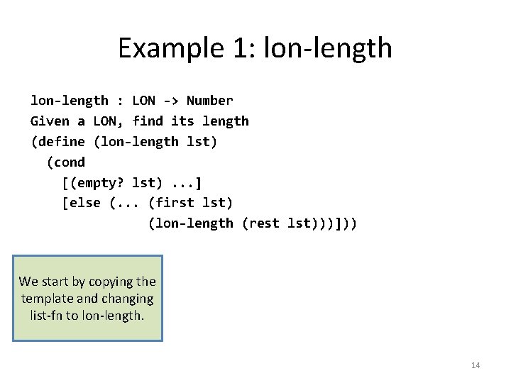 Example 1: lon-length : LON -> Number Given a LON, find its length (define