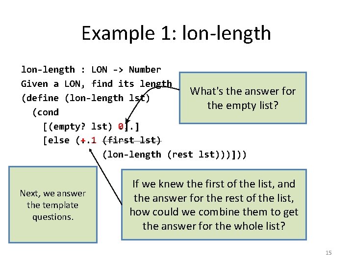 Example 1: lon-length : LON -> Number Given a LON, find its length What's