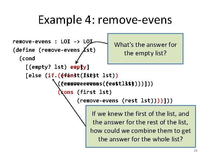 Example 4: remove-evens : LOI -> LOI What's the answer for (define (remove-evens lst)