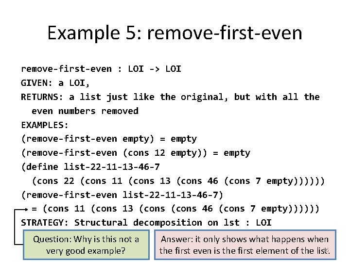 Example 5: remove-first-even : LOI -> LOI GIVEN: a LOI, RETURNS: a list just