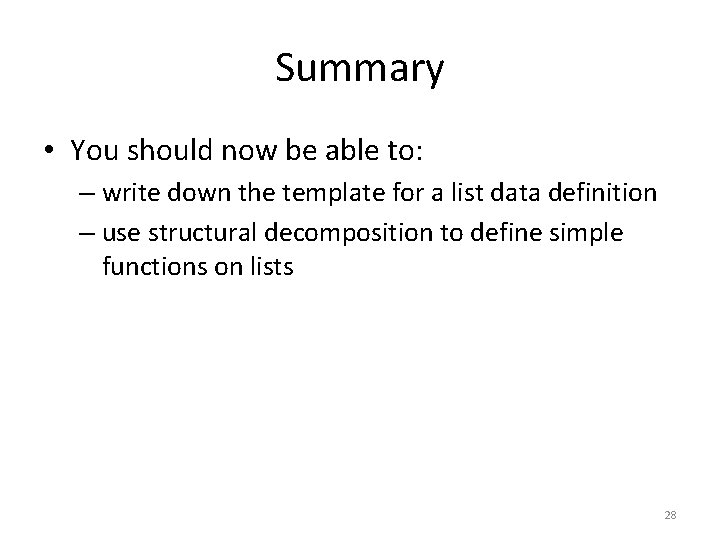 Summary • You should now be able to: – write down the template for