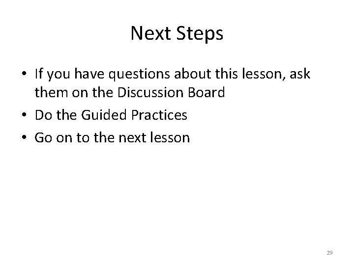 Next Steps • If you have questions about this lesson, ask them on the