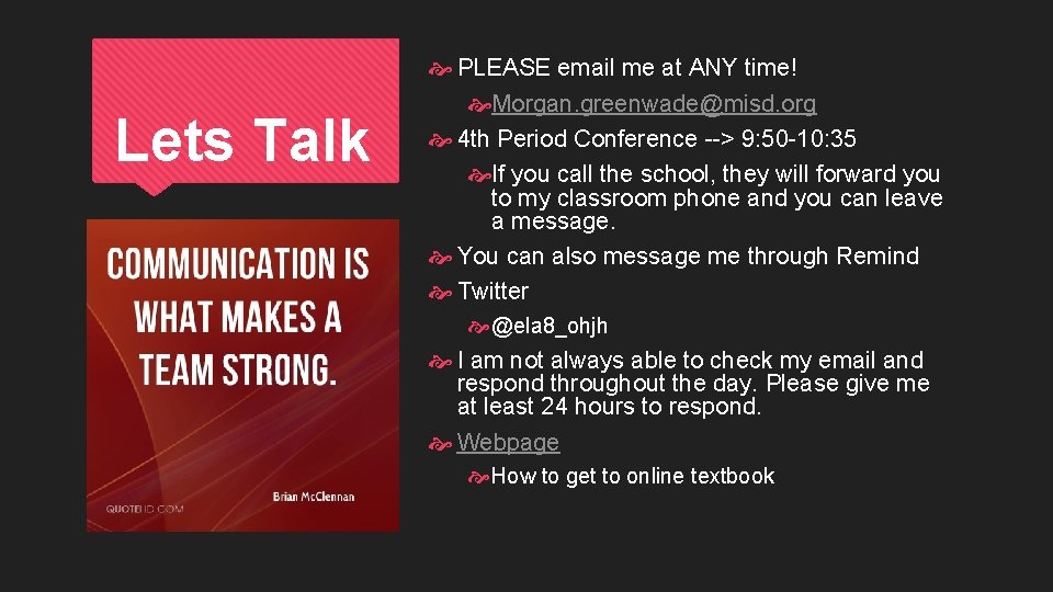 Lets Talk PLEASE email me at ANY time! Morgan. greenwade@misd. org 4 th Period