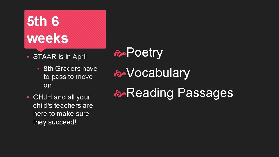 5 th 6 weeks • STAAR is in April • 8 th Graders have