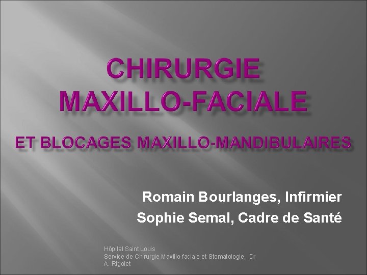 Romain Bourlanges, Infirmier Sophie Semal, Cadre de Santé Hôpital Saint Louis Service de Chirurgie